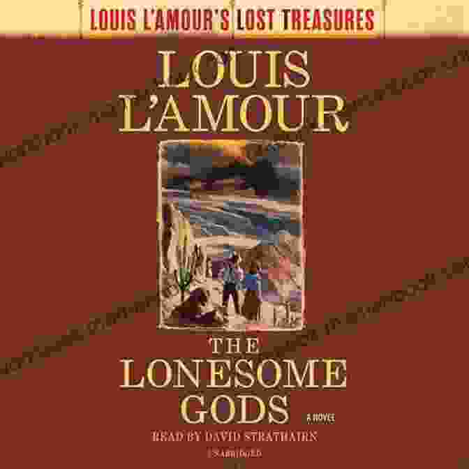 A Scene From 'The Lonesome Gods' Depicting Jess, The Enigmatic Stranger, Looking Out Over A Vast And Open Landscape, His Expression Contemplative And Hopeful. The Lonesome Gods (Louis L Amour S Lost Treasures): A Novel