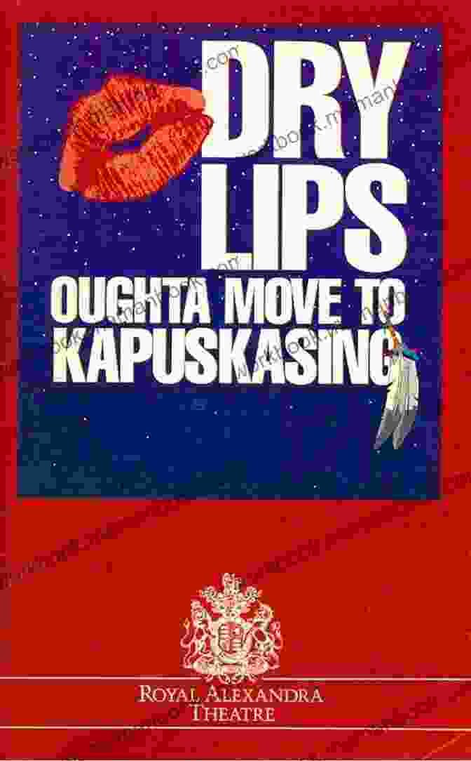 Dry Lips Oughta Move To Kapuskasing Poster, Featuring A Woman Sitting On A Couch, Smoking A Cigarette The CTR Anthology: Fifteen Plays From Canadian Theatre Review: Fifteen Plays From The Canadian Theatre Review (Heritage)