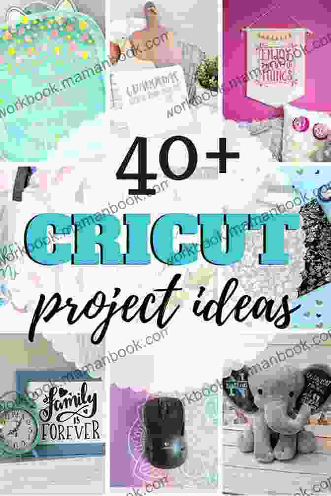 Inspirational Project Ideas Created With A Cricut Machine Cricut: 11 In 1 The Ultimate Step By Step Cricut Masterclass The Best Tips Hacks Hidden Features Of Your Cricut Machine To Give Life To Unlimited Ideas Including 3000+ Video Tutorials