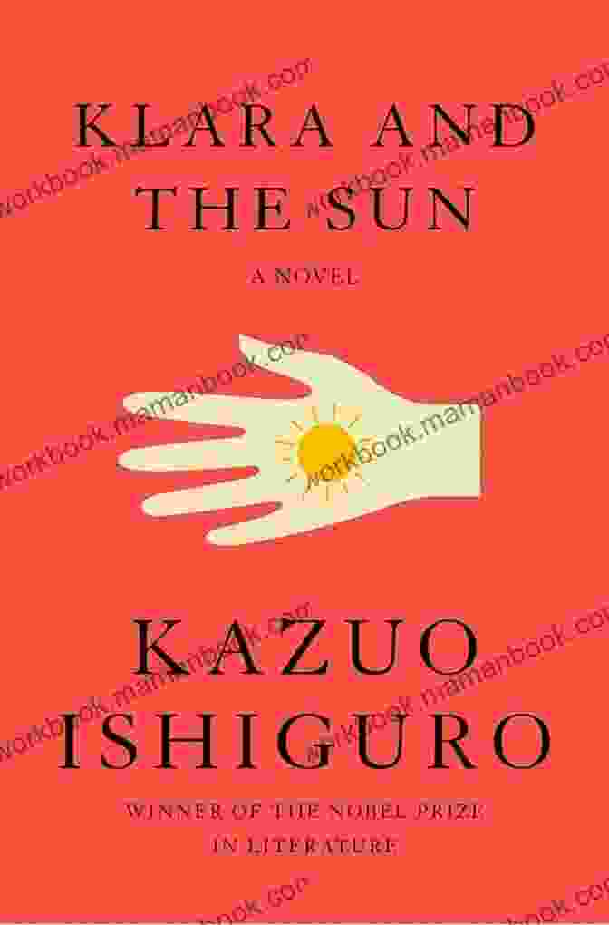 Kazuo Ishiguro, Nobel Prize Winning Author Of 'Klara And The Sun' A Full Interpretation Of Klara And The Sun: The First Novel By Kazuo Ishiguro Since He Was Awarded The Nobel Prize In Literature (Loving Kazuo Ishiguro)