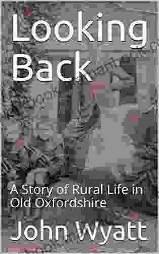 Looking Back: A Story Of Rural Life In Old Oxfordshire