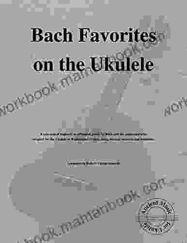 Bach Favorites On The Ukulele: Ancient Music For Ukulele #5