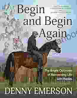 Begin And Begin Again: The Bright Optimism Of Reinventing Life With Horses