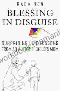 Blessing In Disguise Surprising Life Lessons From An Autistic Child S Mom