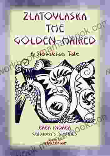 ZLATOVLASKA THE GOLDEN HAIRED A Slovak Folk Tale: Baba Indaba Children S Stories Issue 74