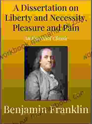 A Dissertation on Liberty and Necessity Pleasure and Pain