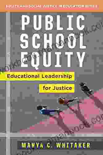 Public School Equity: Educational Leadership For Justice (Equity And Social Justice In Education)