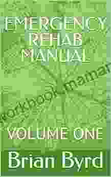 EMERGENCY REHAB MANUAL: VOLUME ONE