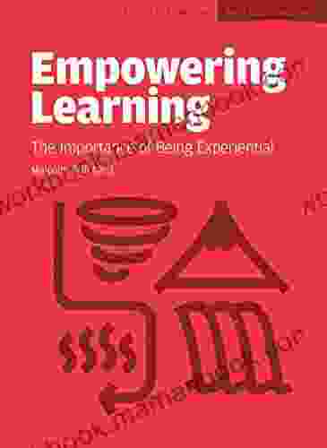 Empowering Learning: The Importance Of Being Experiential