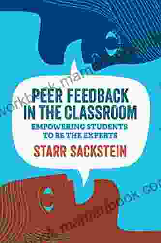 Peer Feedback In The Classroom: Empowering Students To Be The Experts