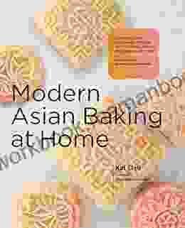 Modern Asian Baking at Home: Essential Sweet and Savory Recipes for Milk Bread Mooncakes Mochi and More Inspired by the Subtle Asian Baking Community