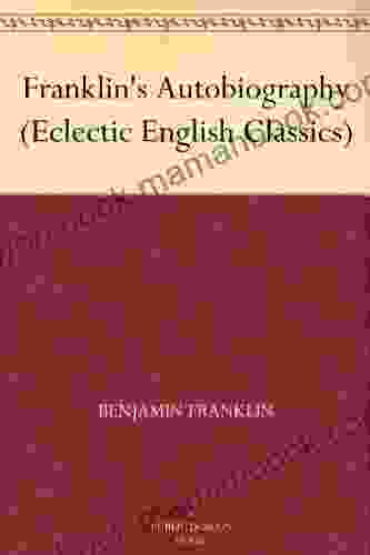 Franklin S Autobiography (Eclectic English Classics)