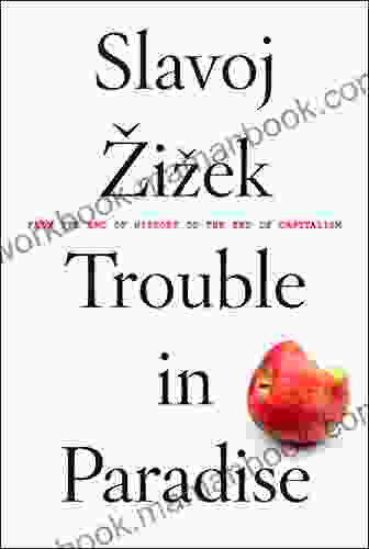 Trouble In Paradise: From The End Of History To The End Of Capitalism