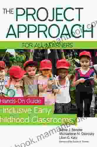 The Project Approach For All Learners: A Hands On Guide For Inclusive Early Childhood Classrooms