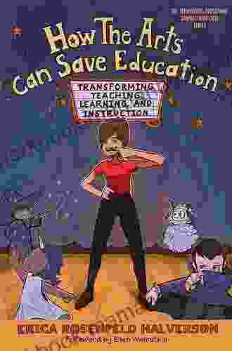 How The Arts Can Save Education: Transforming Teaching Learning And Instruction (Technology Education Connections (The TEC Series))