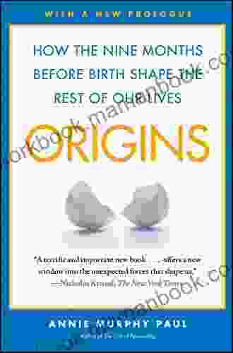 Origins: How the Nine Months Before Birth Shape the Rest of Our Lives