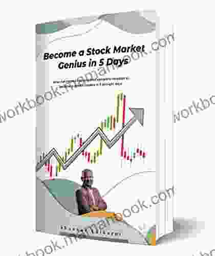 Become A Stock Market Genius In 5 Days : How I Ve Trained Thousands Of Complete Newbies To Become A Genius Trader In 5 Straight Days