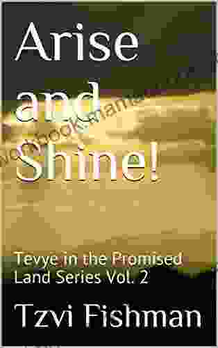 Arise and Shine : Tevye in the Promised Land Vol 2