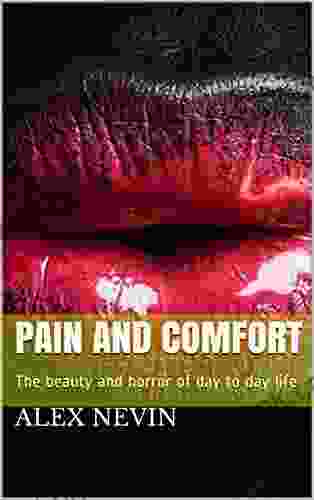 Pain and Comfort: The beauty and horror of day to day life (Solace While Suffering 1)