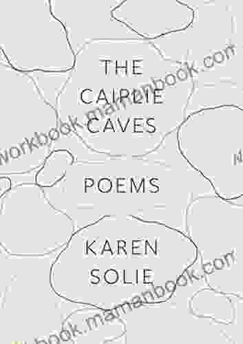 The Caiplie Caves: Poems Karen Solie