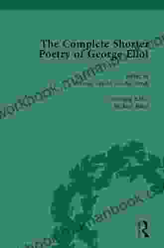 The Complete Shorter Poetry Of George Eliot (The Pickering Masters)
