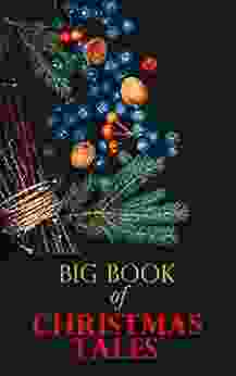 Big Of Christmas Tales: 250+ Short Stories Fairytales And Holiday Myths Legends