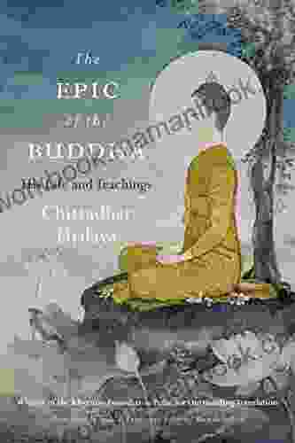 The Epic Of The Buddha: His Life And Teachings