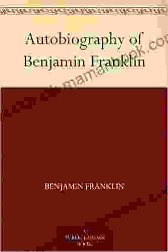 Autobiography of Benjamin Franklin Benjamin Franklin