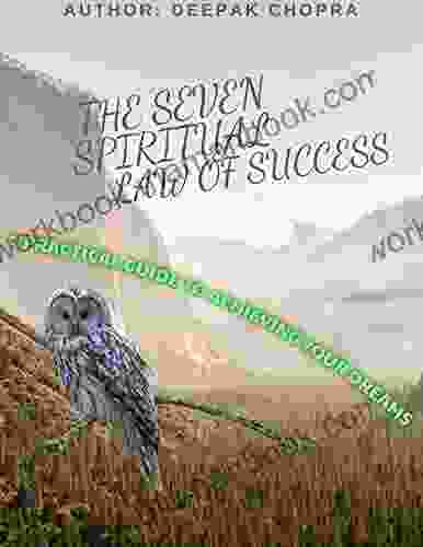 THE SEVEN SPIRITUAL LAW OF SUCCESS:: A Practical Guide To Achieving Your Dreams