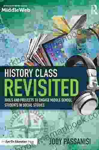 History Class Revisited: Tools and Projects to Engage Middle School Students in Social Studies (Eye on Education Books)