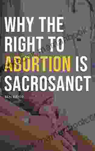 Why The Right To Abortion Is Sacrosanct