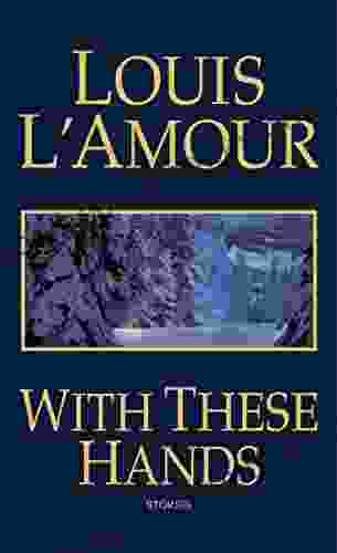 With These Hands: Stories Louis L Amour