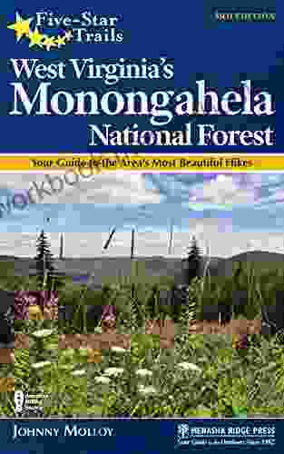 Five Star Trails: West Virginia s Monongahela National Forest: Your Guide to the Area s Most Beautiful Hikes